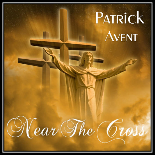 MP3 Digital Single Download (7:00) > Near The Cross by PATRICK AVENT