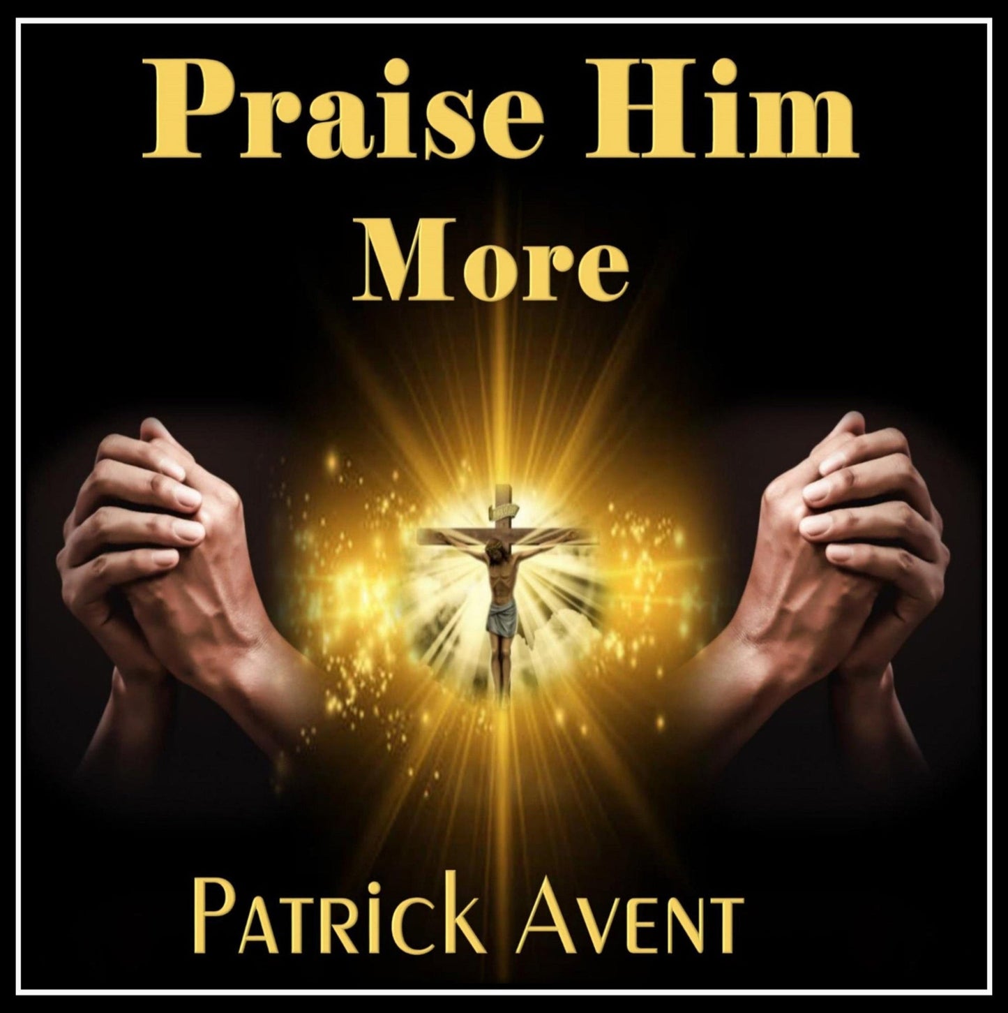 MP3 Digital Single Download (16:50) > Praise Him More (Part 1 & 2) by PATRICK AVENT