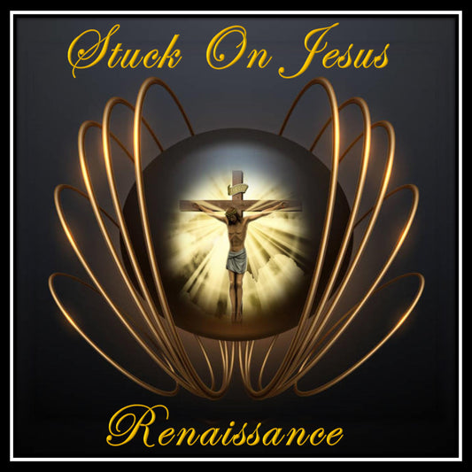 MP3 Digital Single Download  >   STUCK ON JESUS by RENAISSANCE